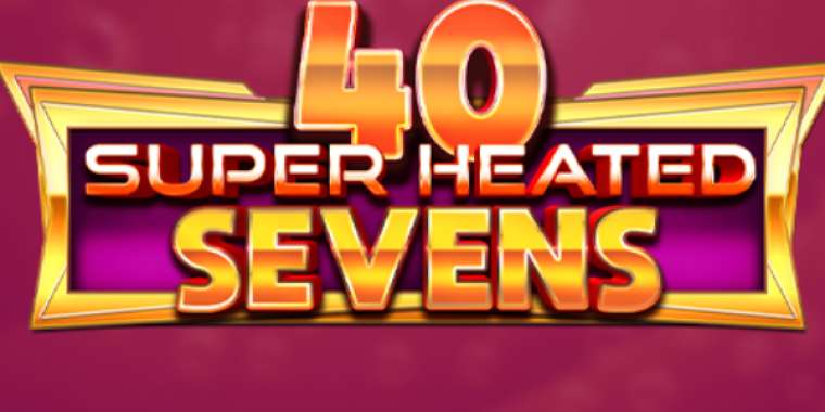 Видео покер 40 Super Heated Sevens демо-игра
