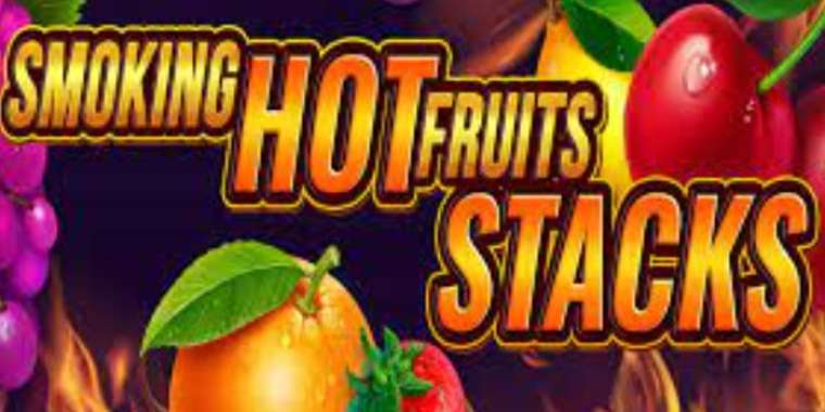 Онлайн слот Smoking Hot Fruits Stacks играть