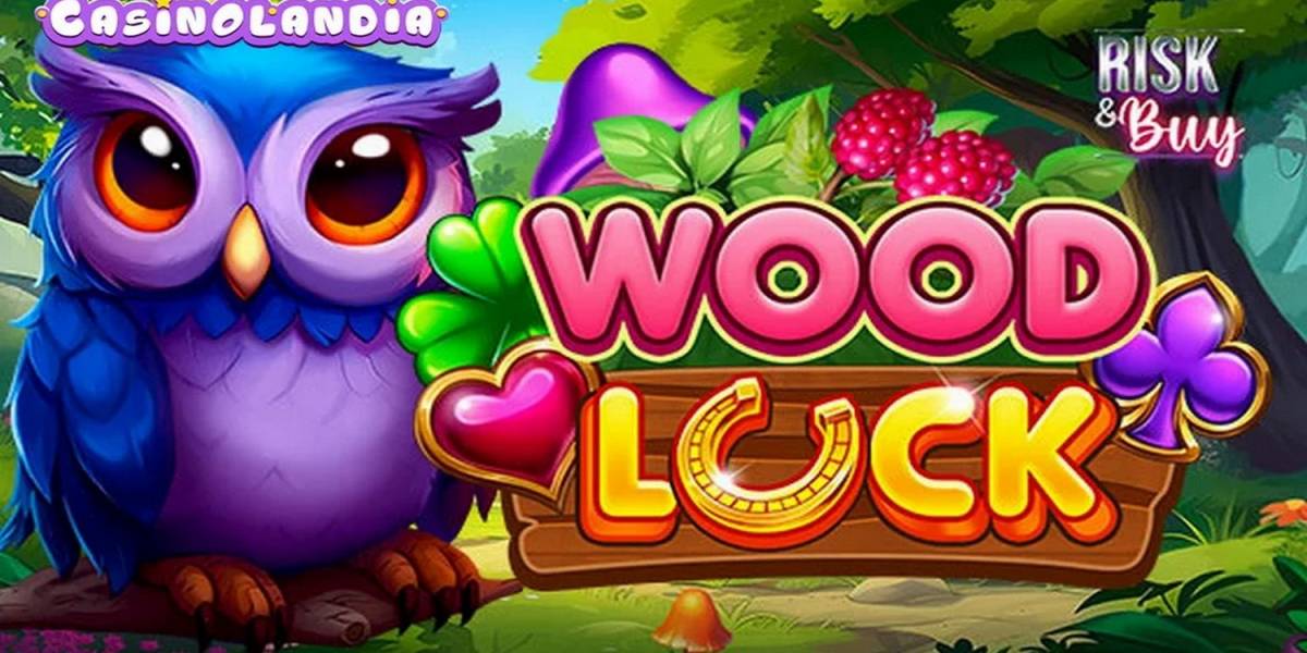 Wood Luck!